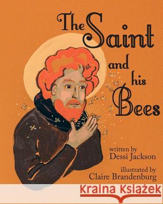 The Saint and his Bees Jackson, Dessi 9781623954871 Xist Publishing