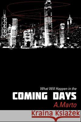 What Will Happen in the Coming Days A Marto 9781624191602 Xulon Press