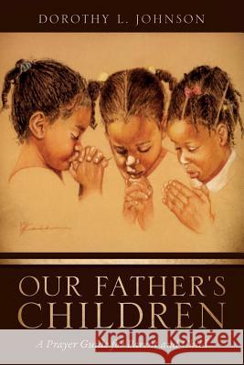 Our Father's Children Dorothy L Johnson 9781625098986 Xulon Press