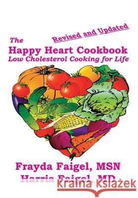 The Happy Heart Cookbook MD Harris C. Faigel Msn Frayda Faigel 9781625700025 Rosstrum Publishing