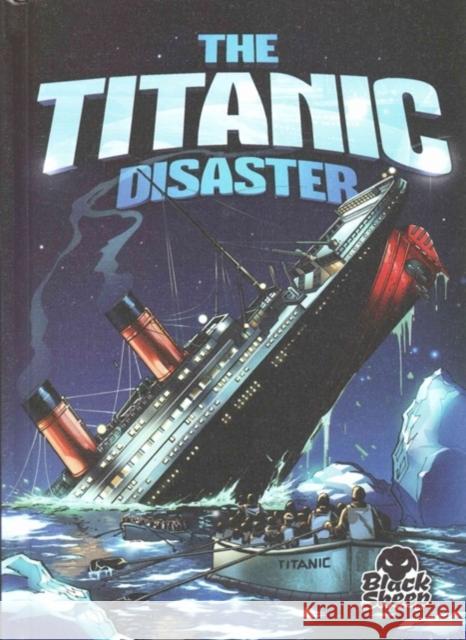 The Titanic Disaster Adam Stone 9781626171541 Black Sheep