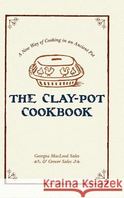 The Clay-Pot Cookbook Georgia Sales, Grover Sales 9781626540125 Echo Point Books & Media