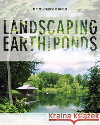 Landscaping Earth Ponds: The Complete Guide Tim Matson 9781626543980 Echo Point Books & Media