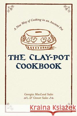 The Clay-Pot Cookbook Georgia Sales, Grover Sales 9781626548930 Echo Point Books & Media