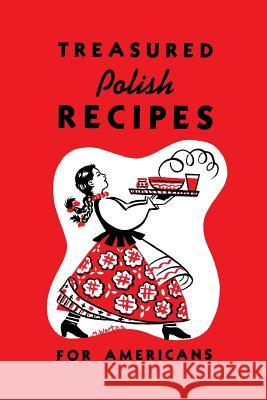 Treasured Polish Recipes for Americans Stanley Legun, Marie Sokolowski, Irene Jasinski 9781626549685 Allegro Editions