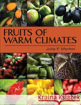 Fruits of Warm Climates Julia F. Morton 9781626549722 Echo Point Books & Media