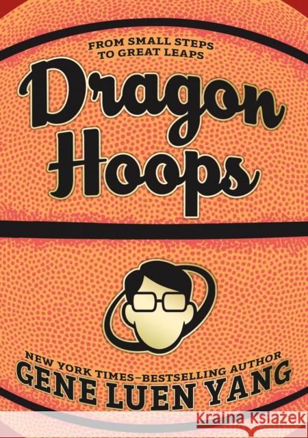 Dragon Hoops Gene Luen Yang 9781626720794 Roaring Brook Press