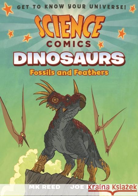 Science Comics: Dinosaurs: Fossils and Feathers MK Reed Joe Flood 9781626721449 First Second