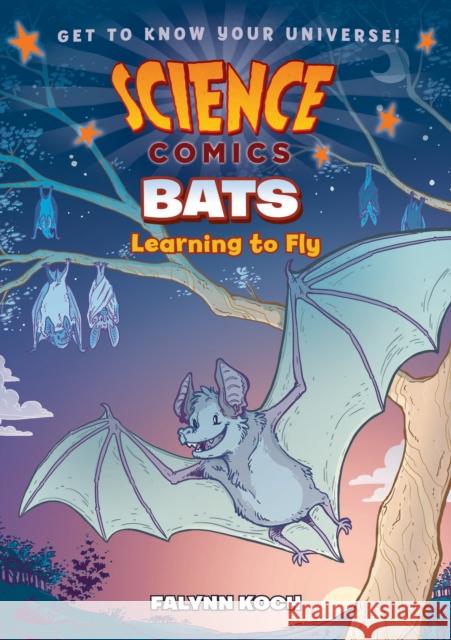 Science Comics: Bats: Learning to Fly Falynn Koch Falynn Koch 9781626724099 First Second