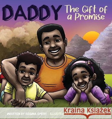 Daddy: The Gift Of A Promise Regina Smith Albuquerque  9781626763944 Regina Smith