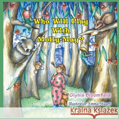 Who Will Play with Molly-May? Glynis Bloomfield Emma Stuart 9781628576498 Strategic Book Publishing