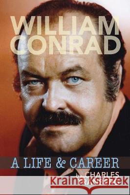 William Conrad: A Life & Career Charles Tranberg 9781629332710 BearManor Media