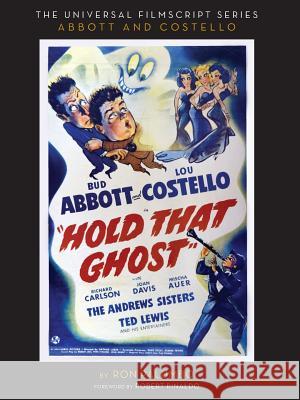 Hold That Ghost: Including the Original Shooting Script Ron Palumbo 9781629333007 BearManor Media