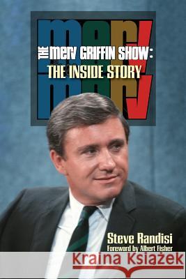 The Merv Griffin Show: The Inside Story Steve Randisi 9781629333656 BearManor Media