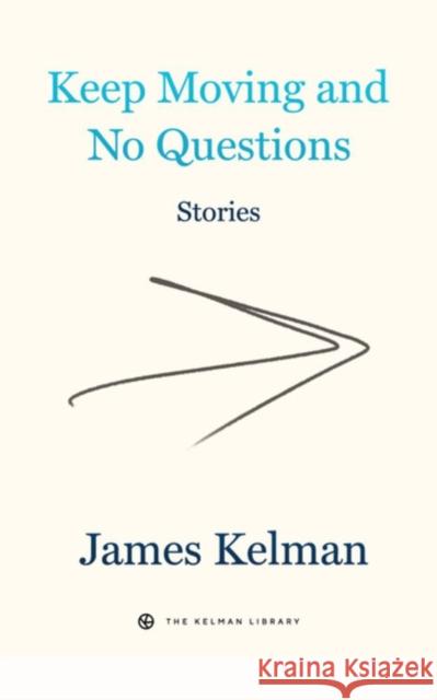 Keep Moving And No Questions James Kelman 9781629639673 PM Press
