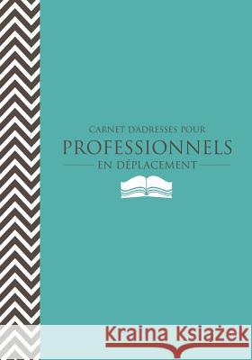 Carnet D'Adresses Pour Professionnels En Deplacement Colin Scott Speedy Publishin 9781630226237 Speedy Publishing LLC