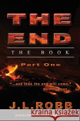 The End the Book: Part One: And then The End Will Come Robb, J. L. 9781630680336 Energy Concepts Productions