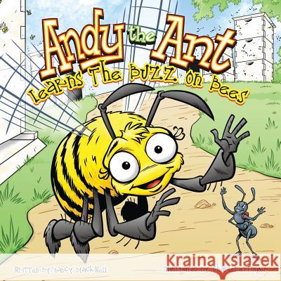Andy the Ant Learns the Buzz on Bees Nancy Blackwell Charles Ettinger 9781630730017 Faithful Life Publishers