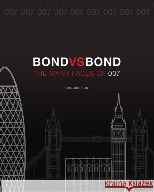 Bond vs. Bond: Revised and Updated: The Many Faces of 007 Simpson, Paul 9781631066962 Race Point Publishing
