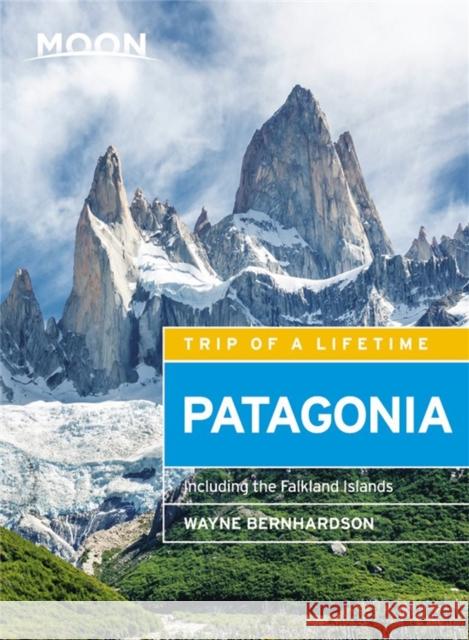 Moon Patagonia (Fifth Edition): Including the Falkland Islands Wayne Bernhardson 9781631216312 Avalon Travel Publishing