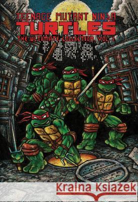 Teenage Mutant Ninja Turtles: The Ultimate Collection, Vol. 1 Kevin Eastman Peter Laird 9781631409905 IDW Publishing