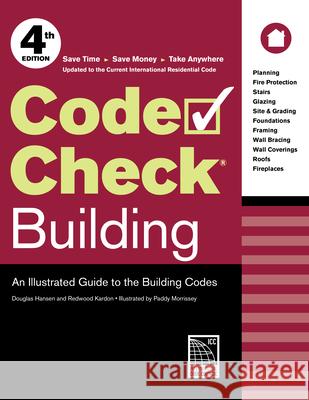 Code Check Building: An Illustrated Guide to the Building Codes Redwood Kardon Paddy Morrissey Douglas Hansen 9781631865657 Taunton Press