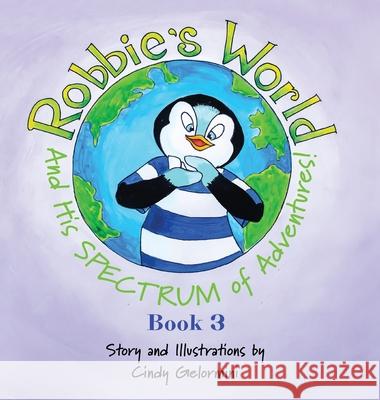 Robbie's World and His SPECTRUM of Adventures! Book 3 Cindy Gelormini 9781632219237 Xulon Press