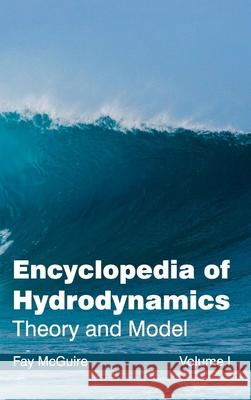 Encyclopedia of Hydrodynamics: Volume I (Theory and Model) Fay McGuire 9781632381330 NY Research Press
