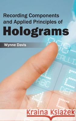 Recording Components and Applied Principles of Holograms Wynne Davis 9781632383983 NY Research Press