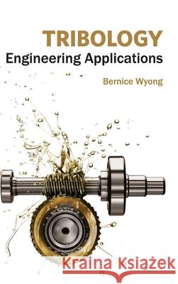 Tribology: Engineering Applications Bernice Wyong 9781632384560 NY Research Press