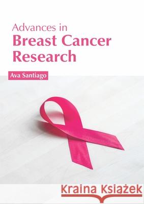 Advances in Breast Cancer Research Ava Santiago 9781632427359 Foster Academics
