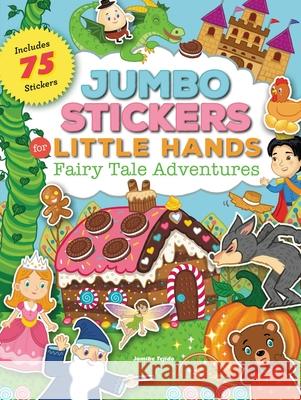 Jumbo Stickers for Little Hands: Fairy Tale Adventures: Includes 75 Stickers Jomike Tejido 9781633225466 Moondance Press