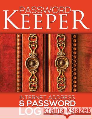 Password Keeper (Internet Address & Password Log Book) Speedy Publishin 9781633835207 Speedy Publishing LLC