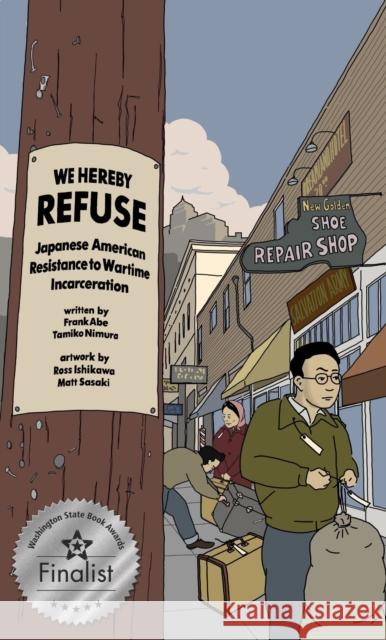 We Hereby Refuse: Japanese American Resistance to Wartime Incarceration Abe, Frank 9781634059763 Chin Music
