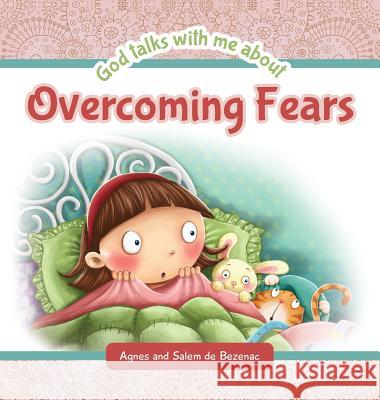 God Talks with Me About Overcoming Fears Agnes De Bezenac, Salem De Bezenac, Agnes De Bezenac 9781634740098 Icharacter Limited