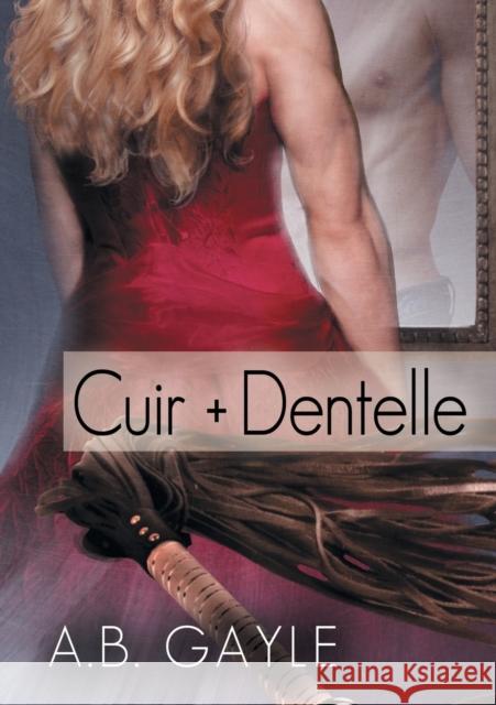 Cuir + Dentelle (Translation) Gayle, A. 9781634774796 Dreamspinner Press