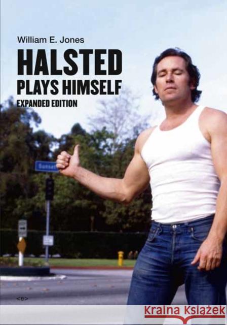 Halsted Plays Himself William E. Jones 9781635901764 Semiotext (E)