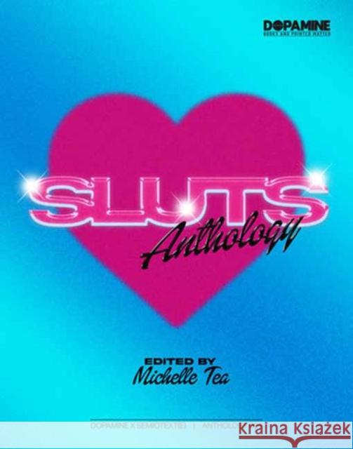 SLUTS: Anthology Michelle Tea 9781635902129 Semiotext (E)