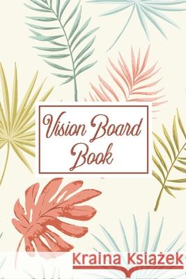 Vision Board Book: For Students Ideas Workshop Goal Setting Alice Devon 9781636051680 Alice Devon