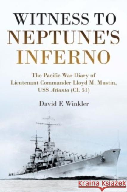 Witness to Neptune's Inferno: The Pacific War Diary of Lieutenant Commander Lloyd M. Mustin, USS Atlanta (Cl 51)  9781636244075 Casemate Publishers