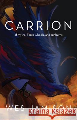 Carrion Wes Jamison 9781636281162 Red Hen Press