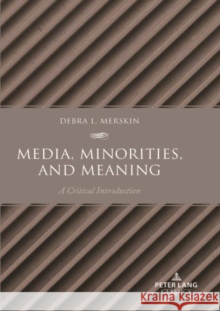 Media, Minorities, and Meaning Debra L. Merskin 9781636675152 Peter Lang Publishing Inc