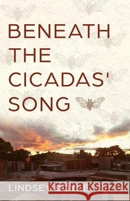 Beneath the Cicadas' Song Lindsey Doyle 9781636768649 New Degree Press