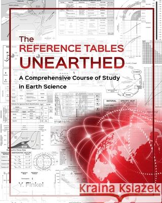 The Reference Tables Unearthed: A Comprehensive Course of Study in Earth Science Y. Finkel 9781636841694 Primedia Elaunch LLC