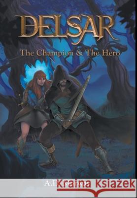 Delsar: The Champion & The Hero A D Morway 9781637280836 Writers Republic LLC