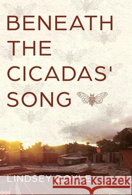 Beneath the Cicadas' Song Lindsey Doyle 9781637305935 New Degree Press