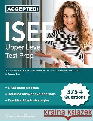 ISEE Upper Level Test Prep: Study Guide and Practice Questions for the UL Independent School Entrance Exam Cox 9781637980224 Accepted, Inc.