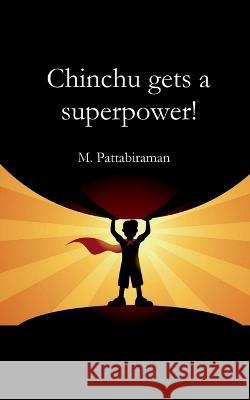 Chinchu Gets a Superpower! M. Pattabiraman 9781638067306 Notion Press