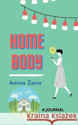 Home Body Amina Zaira 9781638069638 Notion Press