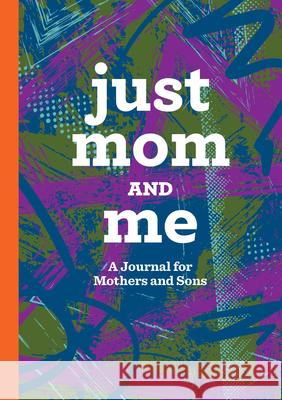 Just Mom and Me: A Journal for Mothers and Sons Jaclyn Musselman 9781638079811 Rockridge Press